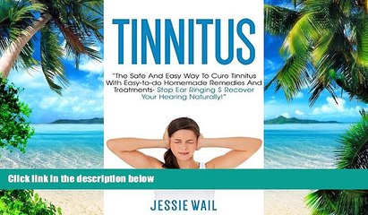 Big Deals  Tinnitus: The Safe and Easy Way to Cure Tinnitus With Easy-To-Do Homemade Remedies and