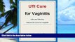 Big Deals  UTI Cure for Vaginitis: Safe and Effective Natural UTI Cures for Vaginitis  Free Full