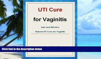 Big Deals  UTI Cure for Vaginitis: Safe and Effective Natural UTI Cures for Vaginitis  Free Full