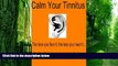 Big Deals  Calm Your Tinnitus: The Less You Hear It, the Less You Fear It  Best Seller Books Best