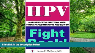 Big Deals  HPV: A Guidebook to Infection with Human Papillomavirus and How to Fight Back!  Free