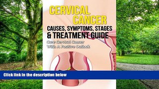 Must Have PDF  Cervical Cancer Causes, Symptoms, Stages   Treatment Guide: Cure Cervical Cancer