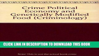[PDF] Crime Political Economy and Genetically Modified Food (Criminology) Full Colection