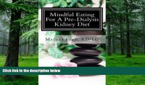 Big Deals  Mindful Eating For A Pre Dialysis Kidney Diet: Healthy Attitudes Toward Food and Life