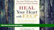 Big Deals  Heal Your Heart with EECP: The Only Noninvasive Way to Overcome Heart Disease  Best
