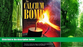 Must Have PDF  The Calcium Bomb: The Nanobacteria Link to Heart Disease   Cancer  Free Full Read