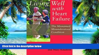 Big Deals  Living Well with Heart Failure, the Misnamed, Misunderstood Condition  Free Full Read