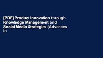 [PDF] Product Innovation through Knowledge Management and Social Media Strategies (Advances in