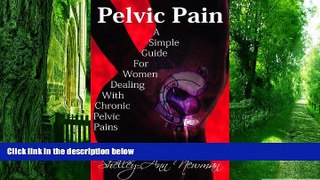 Big Deals  Pelvic Pain A Simple Guide for Women Dealing With Chronic Pelvic Pains  Best Seller