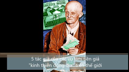 5 tác giả của các vụ làm tiền giả ,kinh thiên động địa, trên thế giới