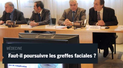 Faut-il poursuivre les greffes faciales ?