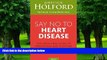 Big Deals  Say No to Heart Disease: The Drug-Free Guide to Preventing and Fighting Heart Disease
