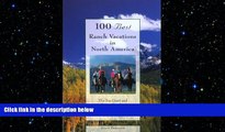 READ book  100 Best Ranch Vacations in North America: The Top Guest and Resort Ranches with