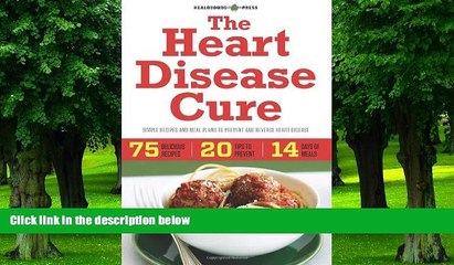 Big Deals  The Heart Disease Cure: Simple Recipes and Meal Plans to Prevent and Reverse Heart