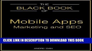 [PDF] The Black Book of Mobile Apps Marketing and SEO: Boosting mobile apps revenue. Avoid costly