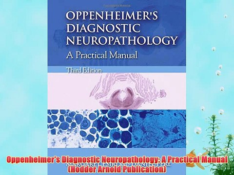 [PDF] Oppenheimer's Diagnostic Neuropathology: A Practical Manual (Hodder Arnold Publication)