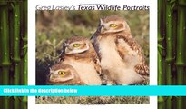 READ book  Greg Lasleyâ€™s Texas Wildlife Portraits (Louise Lindsey Merrick Natural Environment