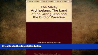 Free [PDF] Downlaod  The Malay Archipelago: The Land of the Orang-utan and the Bird of Paradise