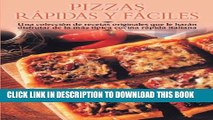 [PDF] Pizzas rapidas y faciles: Una coleccion de recetas originales que le haran disfrutar de la