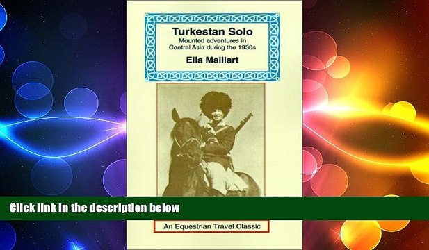 FREE DOWNLOAD Turkestan Solo: A Journey Through Central Asia (Equestrian Travel Classics) READ