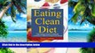 Big Deals  Eating Clean Diet: The Eating Clean Cookbook: A Selection of Delicious Eating Clean