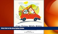 EBOOK ONLINE  Car Trips With Kitty: How to make road trips with your feline friend(s) safe,