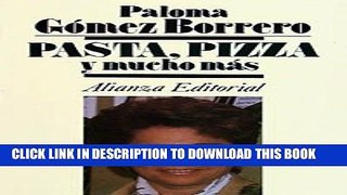 [PDF] Pasta, pizza y mucho mas/ Pasta, Pizza and A lot More (Spanish Edition) Full Online