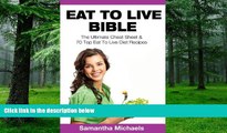 Big Deals  Eat To Live Bible: The Ultimate Cheat Sheet   70 Top Eat To Live Diet Recipes  Best
