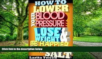 Big Deals  How To Lower Your Blood Pressure, Lose Weight And Be Happier Just By Cutting Back On