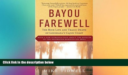 FREE DOWNLOAD  Bayou Farewell: The Rich Life and Tragic Death of Louisiana s Cajun Coast