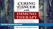 Big Deals  Curing Cancer with Immunotherapy: How it happened a century ago, what we learned as we