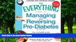 Big Deals  The Everything Guide to Managing and Reversing Pre-Diabetes: Your Complete Guide to
