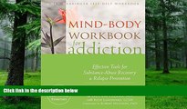 Big Deals  Mind-Body Workbook for Addiction: Effective Tools for Substance-Abuse Recovery and