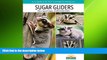 there is  Sugar Gliders (Complete Pet Owner S Manual)