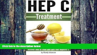 Big Deals  Hep C Treatment: Discover How to Treat and Cure Your Hepatitis C (Hep C)  Free Full