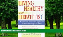 Big Deals  Living Healthy with Hepatitis C: Natural and Conventional Approaches to Recover Your