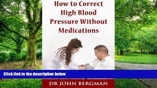 Big Deals  How to Correct High Blood Pressure Without Medications  Best Seller Books Most Wanted