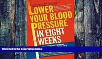 Big Deals  Lower Your Blood Pressure in Eight Weeks: A Revolutionary Program for a Longer,