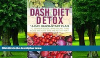 Big Deals  DASH Diet Detox: 14-day Quick-Start Plan to Lower Blood Pressure and Lose Weight the