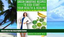 Big Deals  Green Smoothie Recipes to Kick-Start Your Health and Healing: Based On the Best-Selling