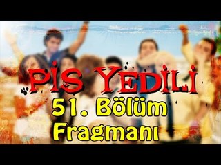 Pis Yedili - 51. Bölüm Fragmanı