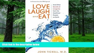Big Deals  Love, Laugh, and Eat: And Other Secrets of Longevity from the Healthiest People on