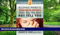 Big Deals  The Allergy Detective: Allergic Rhinitis Treatment Secrets Your Doctor May Not Tell