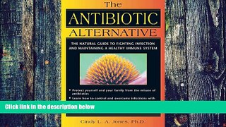 Big Deals  The Antibiotic Alternative: The Natural Guide to Fighting Infection and Maintaining a