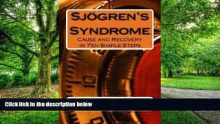 Big Deals  Sjogren s Syndrome: Cause and Recovery in Ten Simple Steps  Free Full Read Best Seller