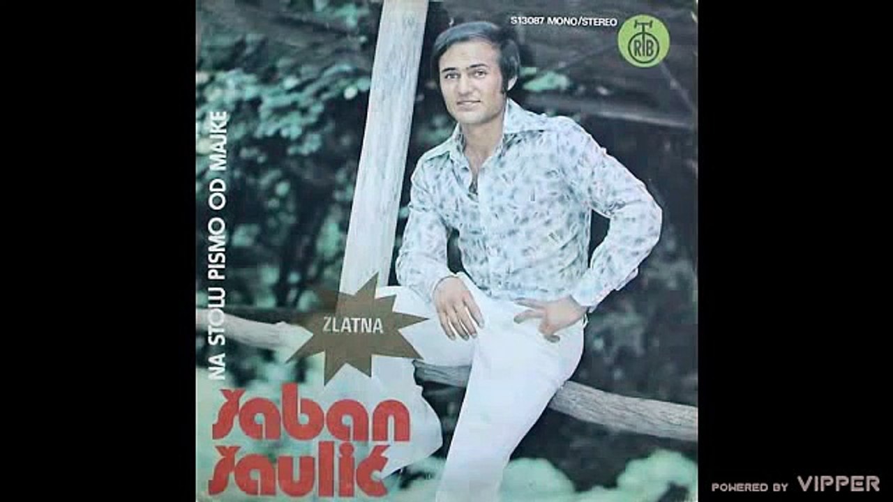 Saban Saulic - Voleo sam tvoje plave oci