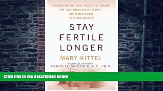 Big Deals  Stay Fertile Longer: Everything You Need to Know to Get Pregnant Now--Or Whenever You