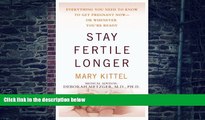 Big Deals  Stay Fertile Longer: Everything You Need to Know to Get Pregnant Now--Or Whenever You