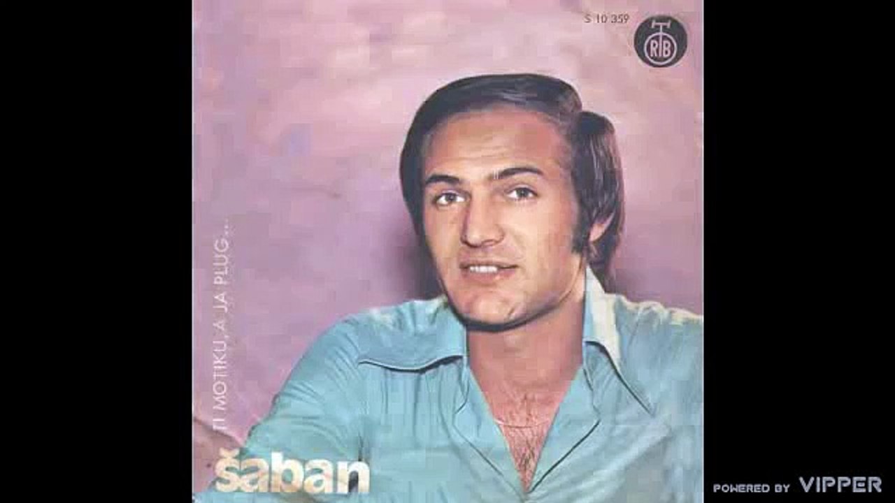 Saban Saulic - Ti motiku a ja plug