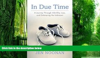Big Deals  In Due Time: A Journey Through Infertility, Loss, and Embracing the Unknown  Best